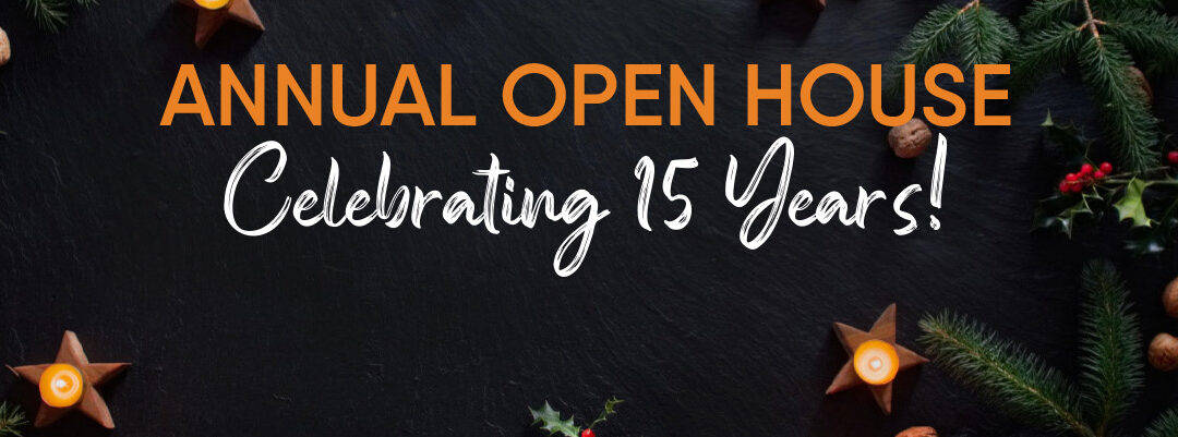 Annual Open House Celebrating 15 Years!